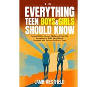Everything Teen Boys & Girls Should Know: Smart Habits, Money Skills and Real-Life Strategies to Build Confidence, Strength and Success for Every Teen ... on Growing Up with Confidence and Respect)