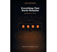 Everything That Burns Remains: Redemption Hearts (Burns - When the Line Between Desire and Destruction Disappears)