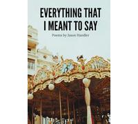 Everything That I Meant to Say