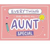 Everything That Makes My Aunt Special: A Fill in the Blank Gift Book for Aunts from Niece or Nephew with Pages for Kids to Personalize