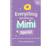 Everything That Makes My Mimi Special: A Fill-in-the-Blank Book Gift from Grandkids (Color Edition)