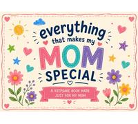 Everything That Makes My Mom Special: Personalized Fill-in-the-Blank Keepsake Book Filled with Love, Laughter, Family Memories, and Reasons Why Mom Is Special.