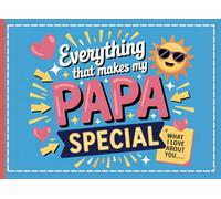 Everything That Makes My Papa Special: A Fill-In-The-Blank Keepsake Book for Kids to Personalize with Drawings, Photos, Coloring & Heartfelt Messages - The Perfect Gift for Papa