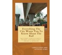 Everything The City Wants You To Know About The Rail: MYSTERY CONSULTANTS, SECRET CONTRACTORS, SMOKE & MIRRORS