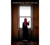 Everything They Left Me: A Diary