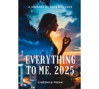Everything to Me, 2025: A Journey of Love and Loss