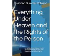 Everything Under Heaven and the Rights of the Person: A TRANSVERSAL INQUIRY INTO TIANXIA, HUMAN RIGHTS, AND STRUCTURAL NORMATIVITY (Edition Neue Wege)