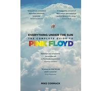 Everything Under the Sun: The Complete Guide to Pink Floyd