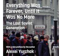 Everything Was Forever, Until It Was No More: The Last Soviet Generation