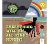 Everything Will Be All Right Mummy!