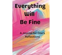 Everything Will be Fine: A Journal for One's Reflections