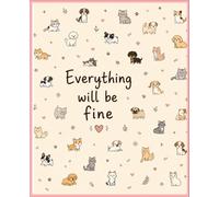 Everything will be Fine cute animal Composition Notebook: Cute puppy kitty inspirational feel good happy Journal Notebook kids Teens | 110 pages 7.5 x 9.25"