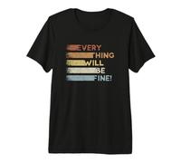 Everything Will Be Fine! Estilo Retro Todo estará Bien Camiseta Premium