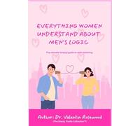 Everything Women Understand About Men’s Logic: The ultimate (empty) guide to male reasoning (The Empty Truths Collection™)