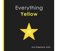 Everything Yellow: A joyful concept book of color designed for every learner: 2 (Everything Colors)