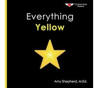 Everything Yellow: A joyful concept book of color designed for every learner (Everything Colors)