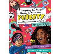 Everything You Always Wanted to Know About Puberty - and Shouldn't Learn on TikTok: For Curious Girls
