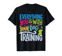 Everything You Do with Your Dog Is Training |- Camiseta