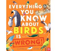 Everything You Know About Birds is Wrong!