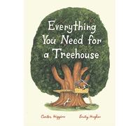 Everything You Need for a Treehouse: (Children’s Treehouse Book, Story Book for Kids, Nature Book for Kids): 1