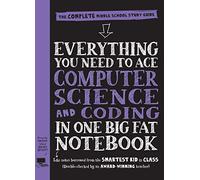 Everything You Need to Ace Computer Science and Coding in One Big Fat Notebook: The Complete Middle School Study Guide