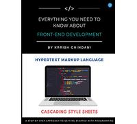 Everything You Need to Know About Front-End: A Step-by-Step Approach to Getting Started with Programming