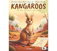 Everything You Need to Know About Kangaroos - Special for Curious Kids: A Fun and Educational Adventure into the World of Australia’s Most Amazing Jumpers