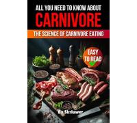 Everything You Need to Know About the Carnivore Diet: Unlocking Optimal Health Through Animal Foods
