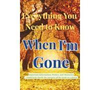 Everything you Need to know- When i'm Gone: An End-of-Life Organizer for Personal Info, Legal Documents, and Final Messages