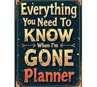 Everything You Need to Know When I'm Gone: End of Life Planner & Organizer for Final Wishes, Important Documents, and Peace of Mind