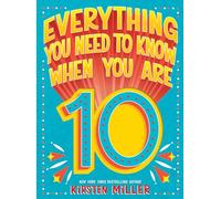 Everything You Need to Know When You Are 10: A Handbook