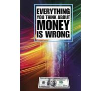 Everything you think about money is wrong