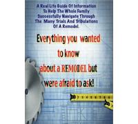 Everything You Wanted To Know About A Remodel But Were Afraid To Ask!