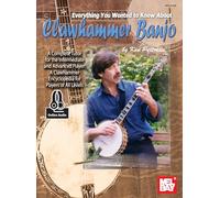 Everything You Wanted to Know About Clawhammer Banjo: A Complete Tutor for the Intermediate and Advanced Player-A Clawhammer Encyclopedia for Players of All Levels: Banjo Book with Online Audio