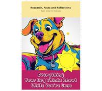 Everything Your Dog Thinks About While You’re Gone: Funny gift - book with empty lined pages | 6" x 9" (15.24 x 22.86 cm) Part of Collection named ... Truths" | 200 pages, Perfect gag gift