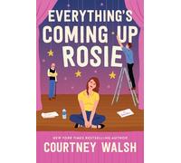 Everything's Coming Up Rosie: A heartwarming tale of found family and a perfectly imperfect love