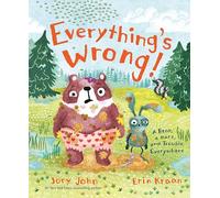 Everything's Wrong!: A Bear, a Hare, and Trouble Everywhere (A Bear and Hare Book, 1)