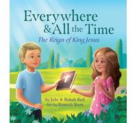 Everywhere & All the Time: The Reign of King Jesus