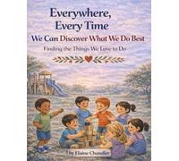 Everywhere, Every Time We Can Discover What We Do Best: Finding the Things We Love to Do
