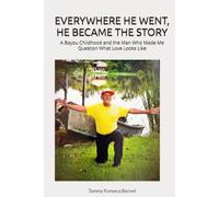 EVERYWHERE HE WENT, HE BECAME THE STORY: A Bayou Childhood and the Man Who Made Me Question What Love Looks Like