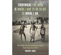 Everywhere I've been is where I had to go to get to where I am.: The paths, road, and intersections that shaped my Life.