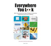 Everywhere You Look: 365+ Fascinating Facts About Design, Architecture, Engineering and the Art of Making