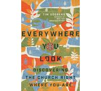 Everywhere You Look: Discovering the Church Right Where You Are