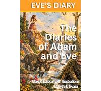 EVE'S DIARY : The Diaries of Adam and Eve: Classic Edition with Illustrations