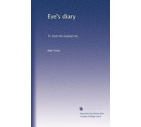 Eve's diary: Tr. from the original ms.,: Volume 1