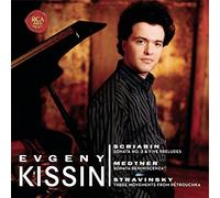 Evgeny Kissin - Scriabin: Sonata No. 3 & 5 Preludes; Medtner: Sonata Reminiscenza; Stravinsky: 3 Movements from Pétrouchka