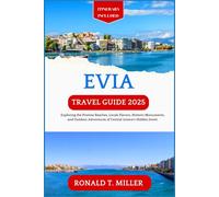 Evia Travel Guide 2025: Exploring the Pristine Beaches, Locals Flavors, Historic Monuments, and Outdoor Adventures of Central Greece’s Hidden Jewel. (Greek Islands Tourism)