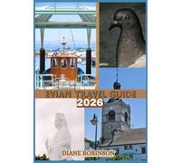 EVIAN TRAVEL GUIDE 2026: Experience Serenity and Style on Lake Geneva