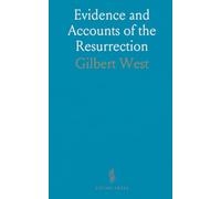 Evidence and Accounts of the Resurrection: A careful, text-driven survey of the gospel narratives and their harmonization