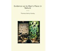 Evidence as to Man's Place in Nature (Classic Books)